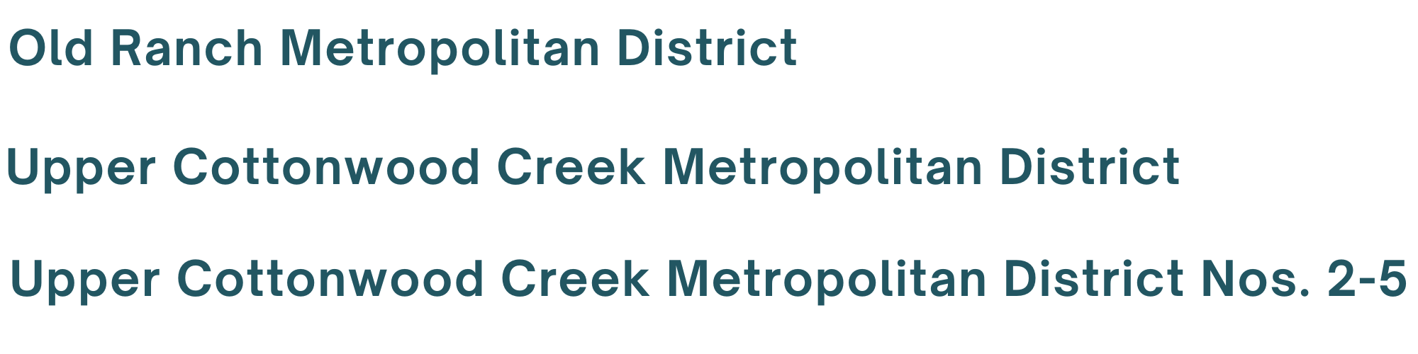 Old Ranch Metropolitan District Upper Cottonwood Creek Metro District and Upper Cottonwood Creek Metro District Nos. 2-5